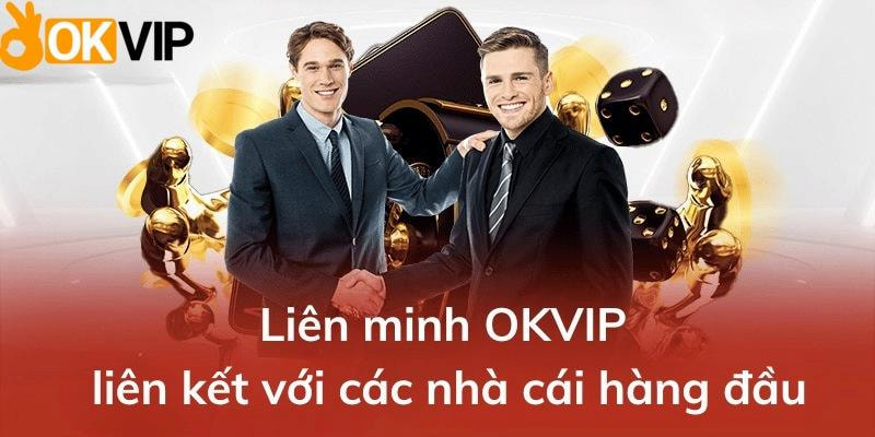 Liên minh OKVIP đẳng cấp