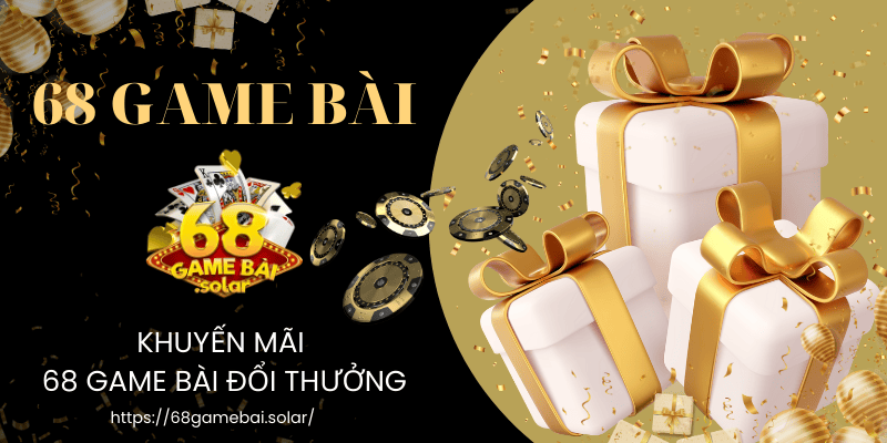 Khuyến mãi cực khủng của các nhà cái tại 68 Game Bài